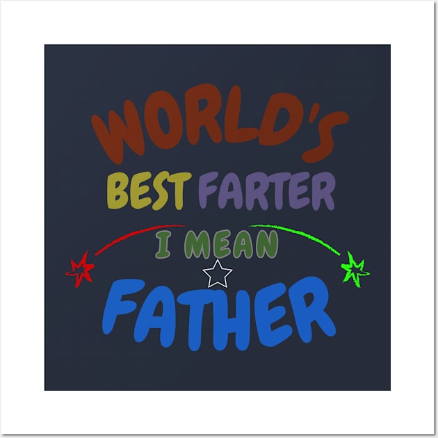 worlds best farter i mean father funny best cat dad ever t-shirt Wall Art by ARTMSOREL